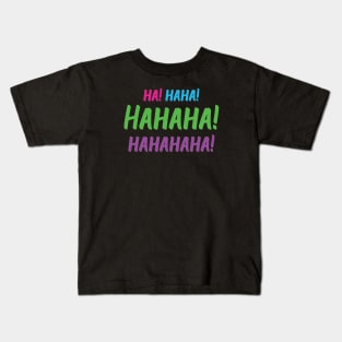 Ha! Haha! Hahaha! Hahahaha! | World Laughter Day 2021 | Quotes | Black | Pink Blue Green Purple Kids T-Shirt